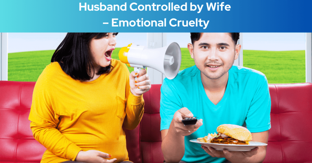 Husband Neglected and Controlled by Wife – Emotional Cruelty