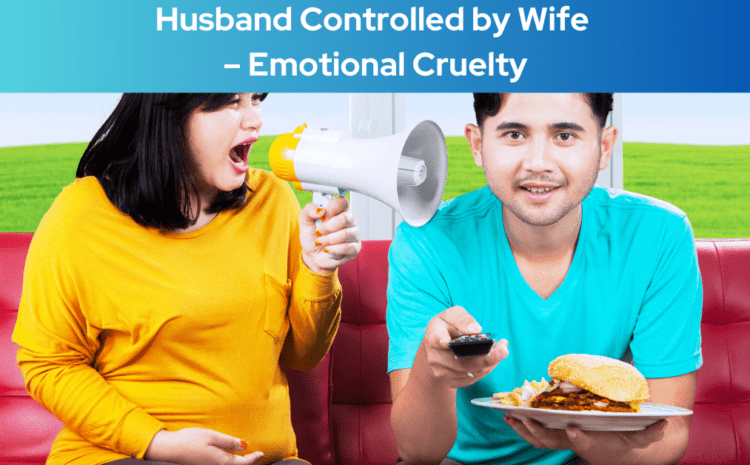  Husband Neglected and Controlled by Wife – Emotional Cruelty