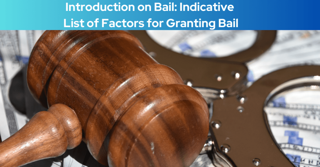 Introduction on Bail: Indicative List of Factors for Granting Bail