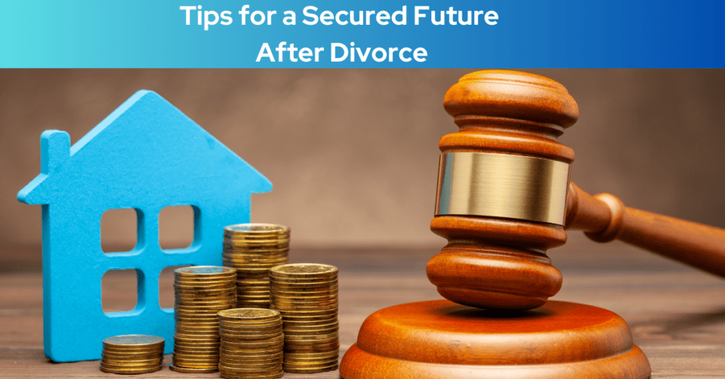 Financial Planning Tips for a Secured Future After Divorce
