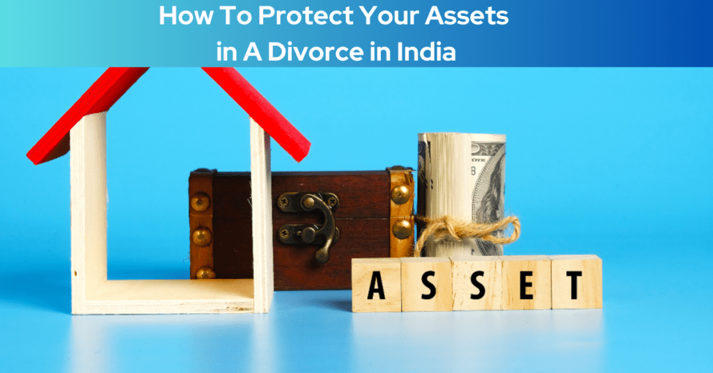 How To Protect Your Assets in A Divorce in India