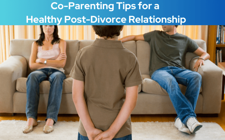  Co-Parenting Tips for a Healthy Post-Divorce Relationship