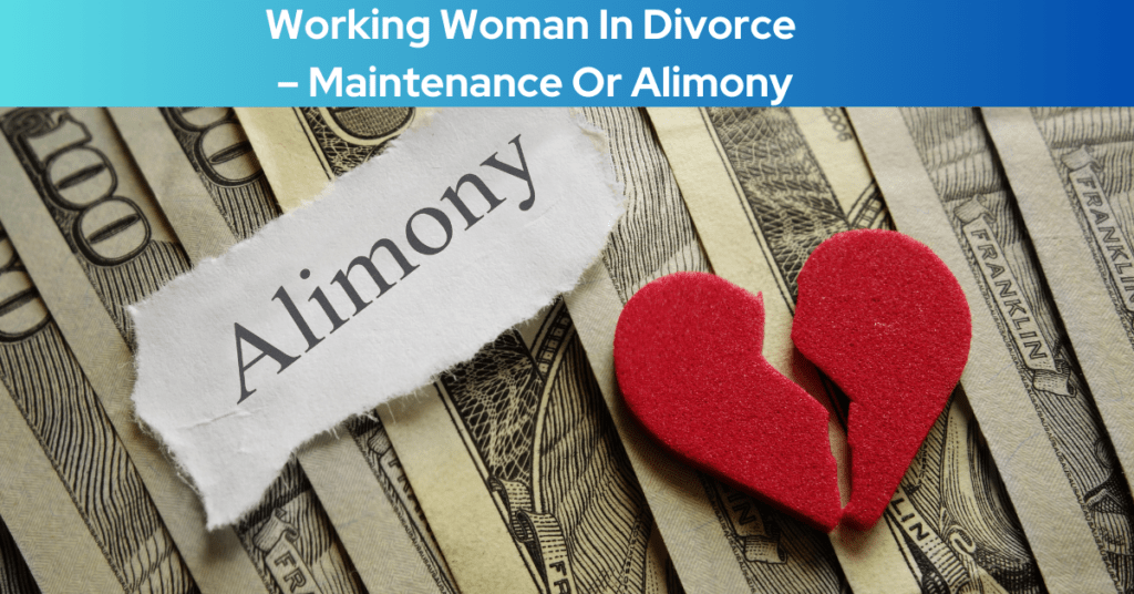 Rights Of A Working Woman In Divorce In India – Maintenance Or Alimony