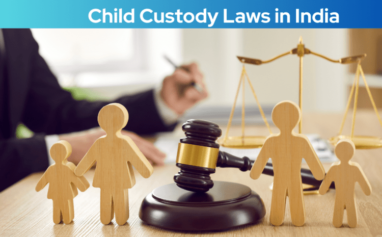  Child Custody Laws in India: Different Types, Rights or Responsibilities