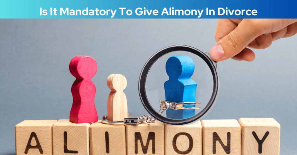 Is It Mandatory To Give Alimony In Divorce?