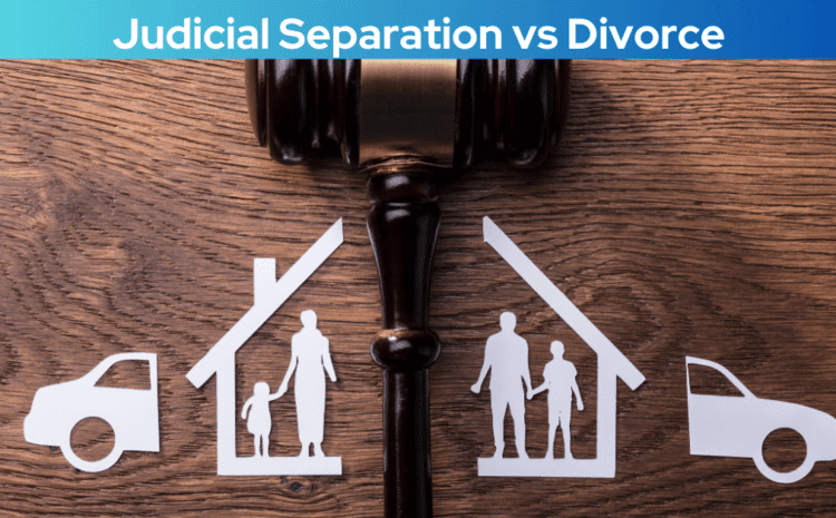  Difference Between Judicial Separation and Divorce