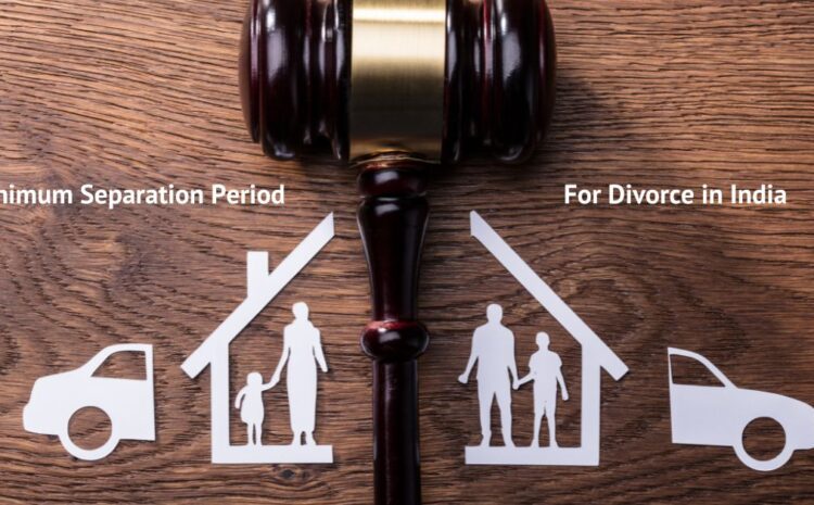  Understanding the Minimum Separation Period for Divorce in India