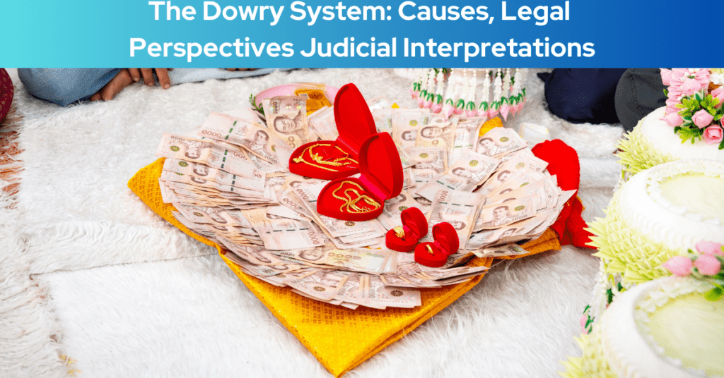 The Dowry System in India: Causes, Legal Perspectives, and Judicial Interpretations