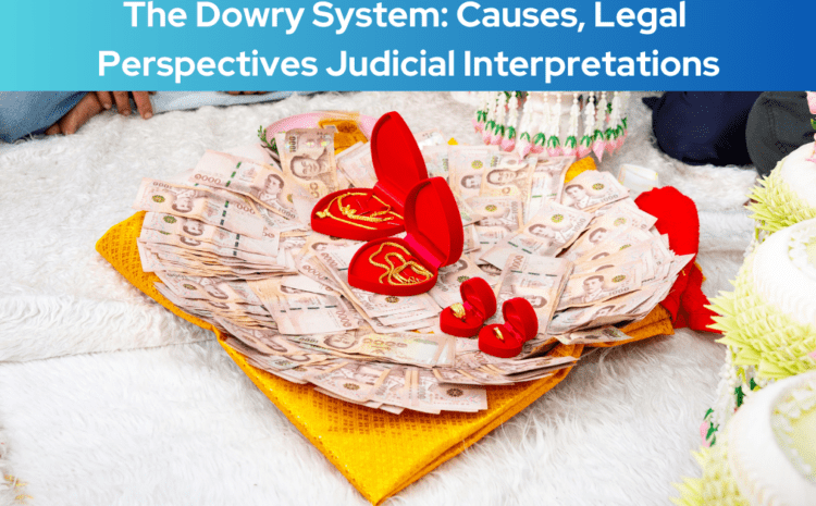  The Dowry System in India: Causes, Legal Perspectives, and Judicial Interpretations