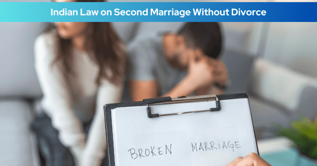 Indian Law on Second Marriage Without Divorce: A Legal Perspective