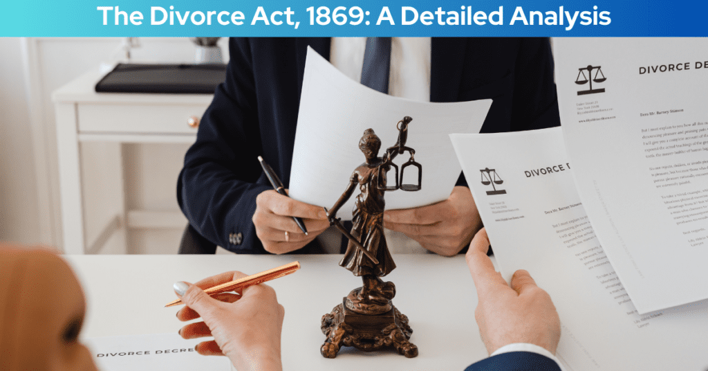 The Divorce Act, 1869: A Detailed Analysis