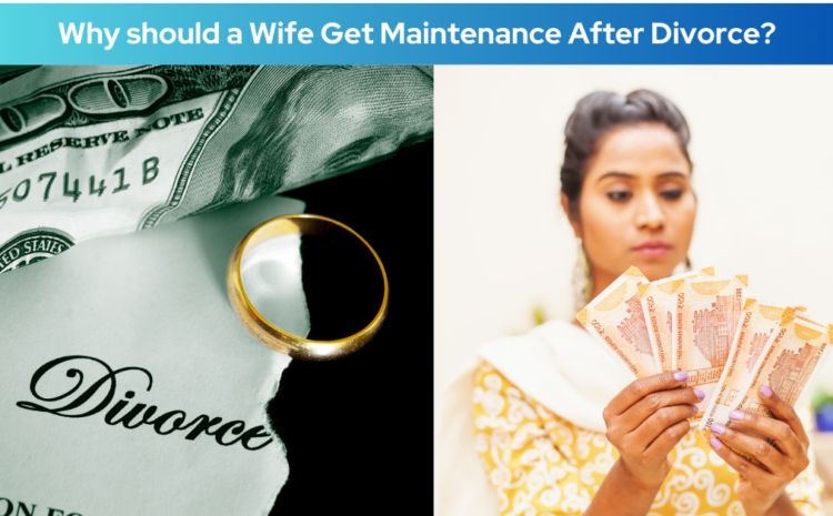  Why should a Wife Get Maintenance After Divorce?